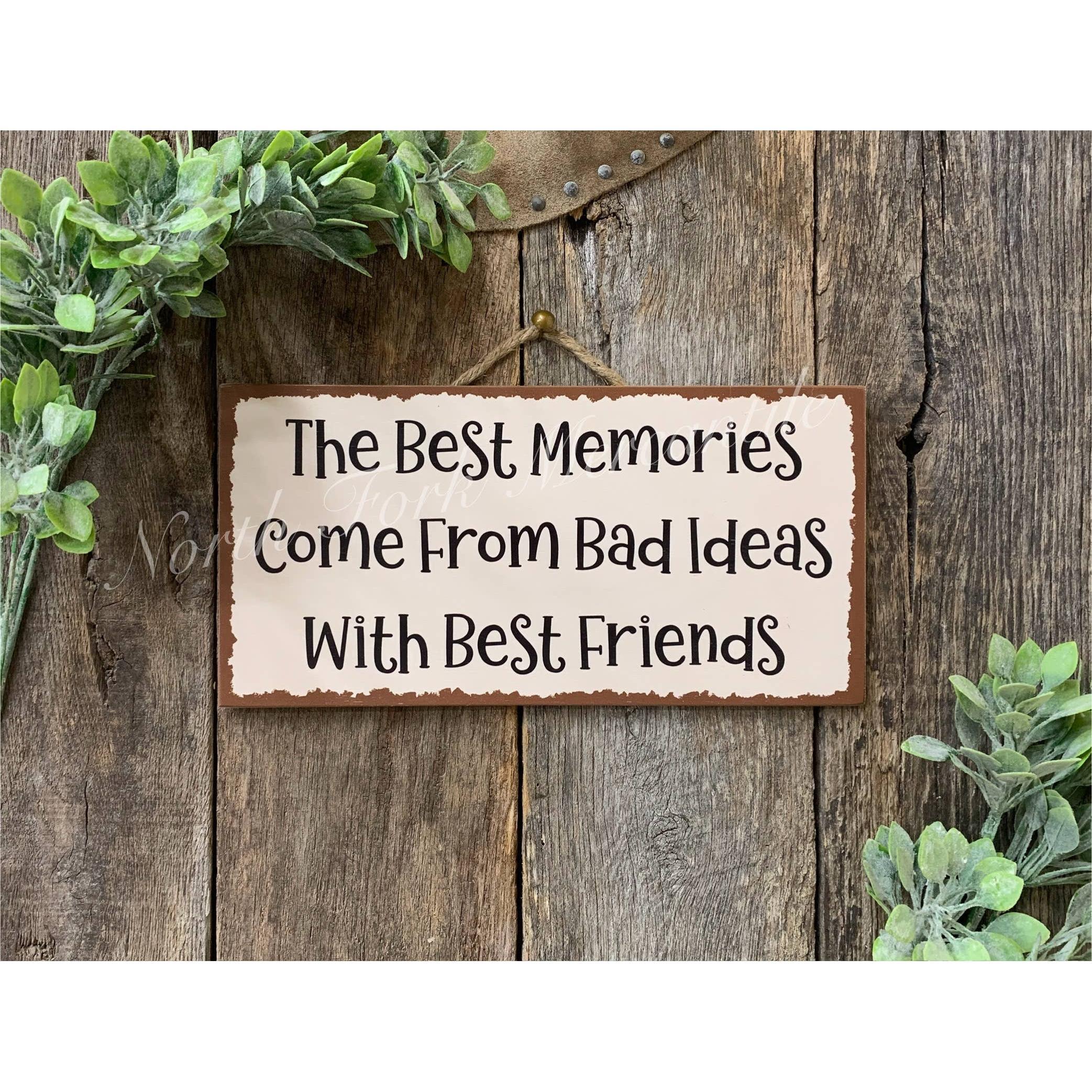 North Fork Mercantile - The Best Memories, Funny Sign, Friend Birthday Gift