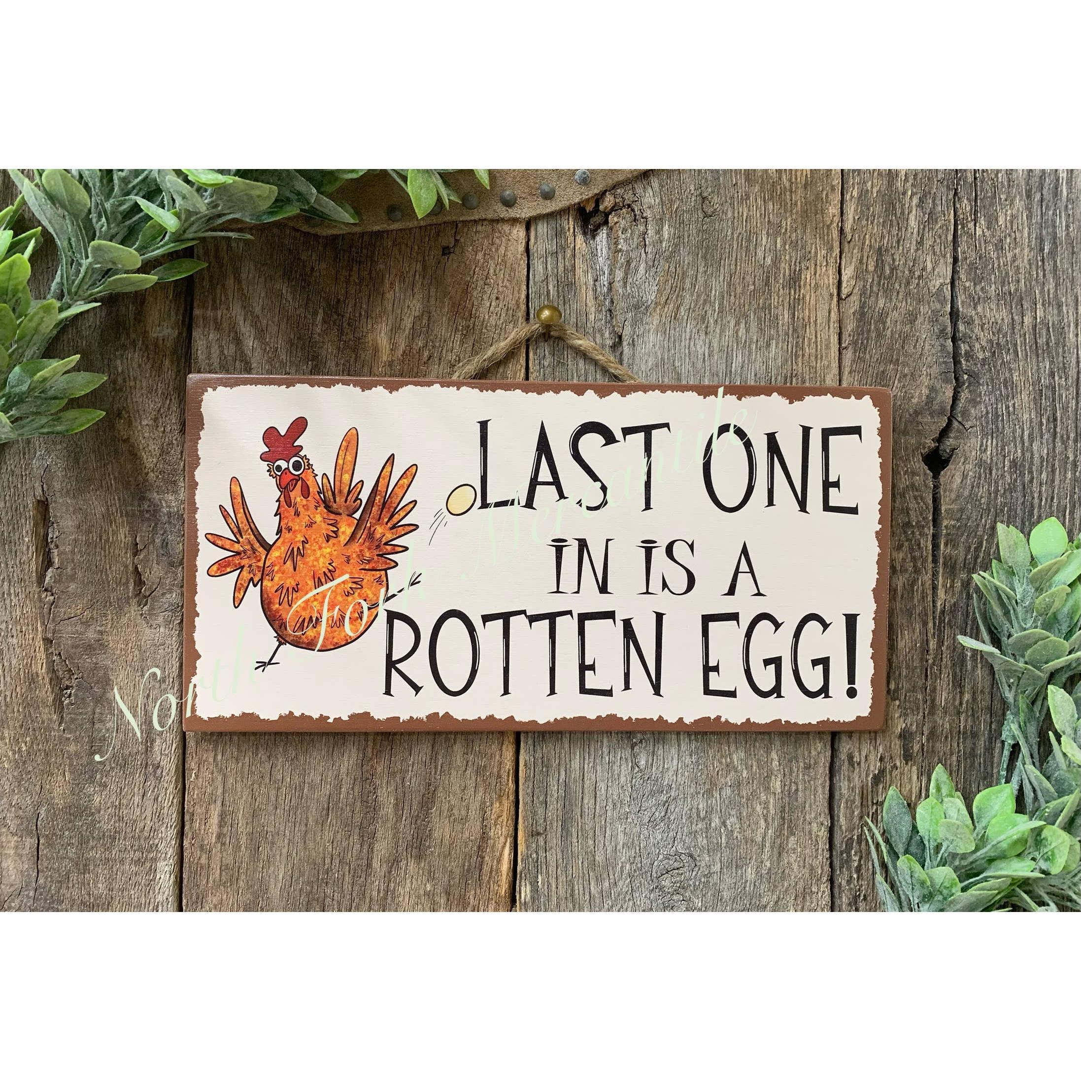 North Fork Mercantile - Last One In Is A Rotten Egg, Chicken Coop sign, Farm Sign