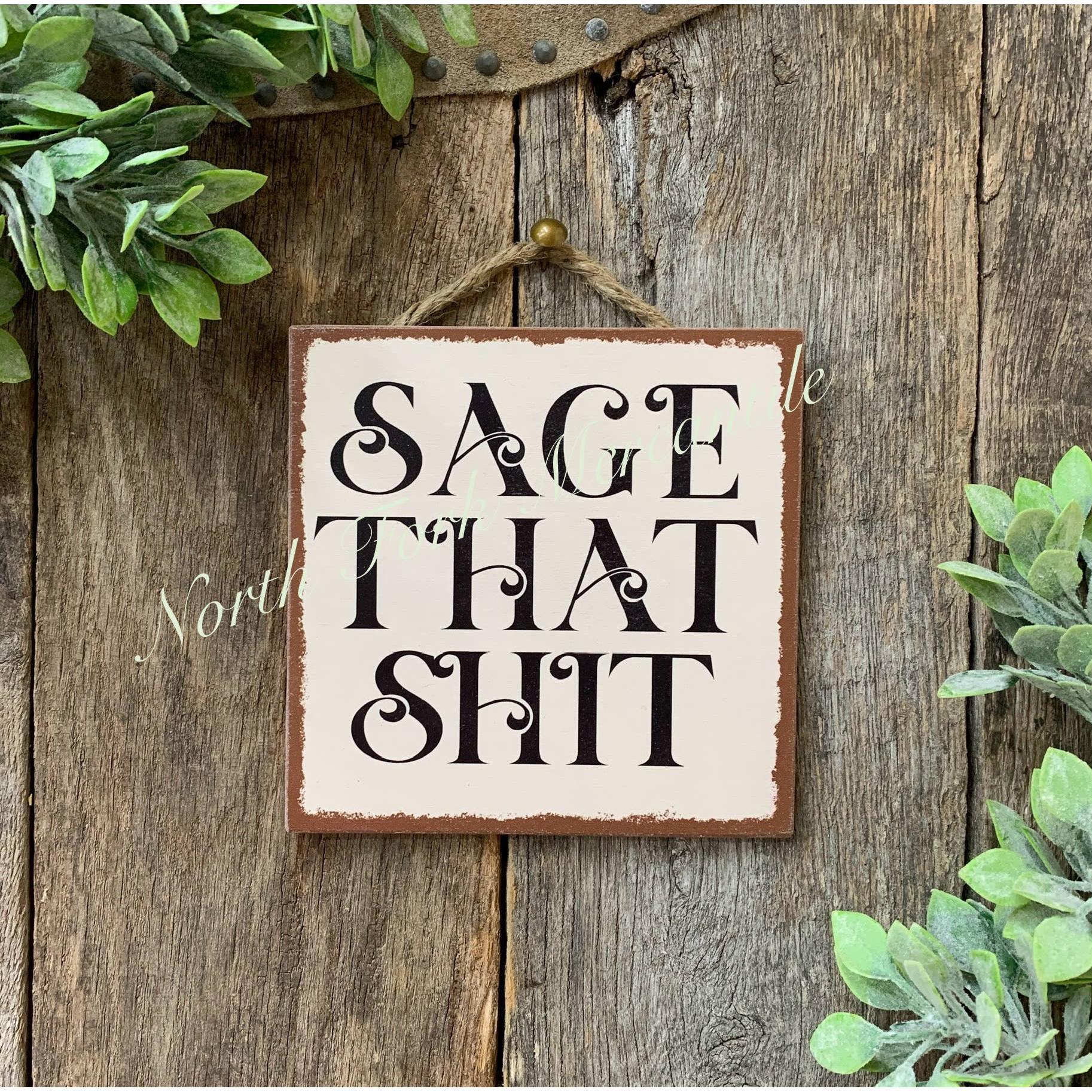 North Fork Mercantile - Sage That Shit, Sage Sign, Meditation, Shit Sign