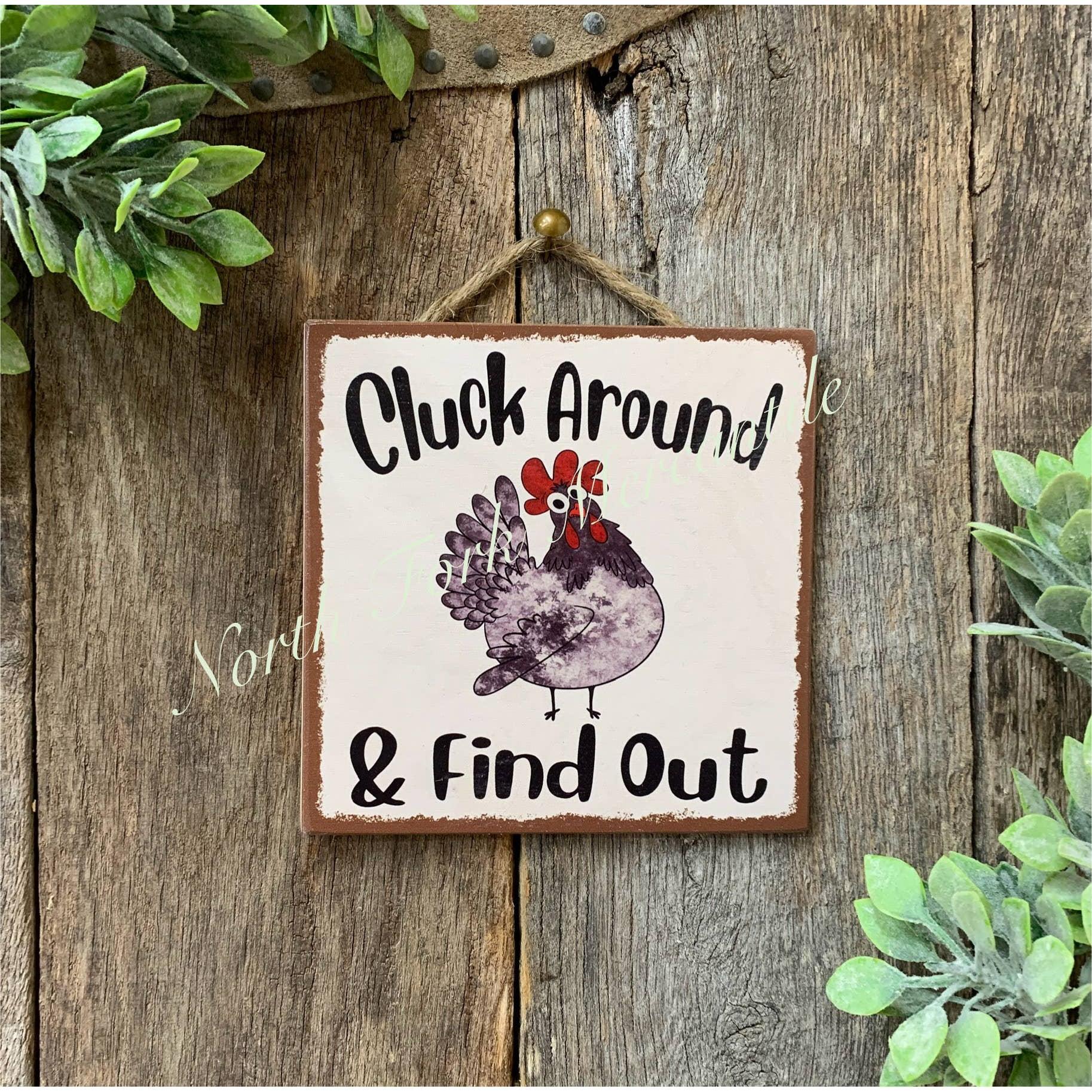 North Fork Mercantile - Cluck Around And Find Out, Chicken Sign, Coop Sign