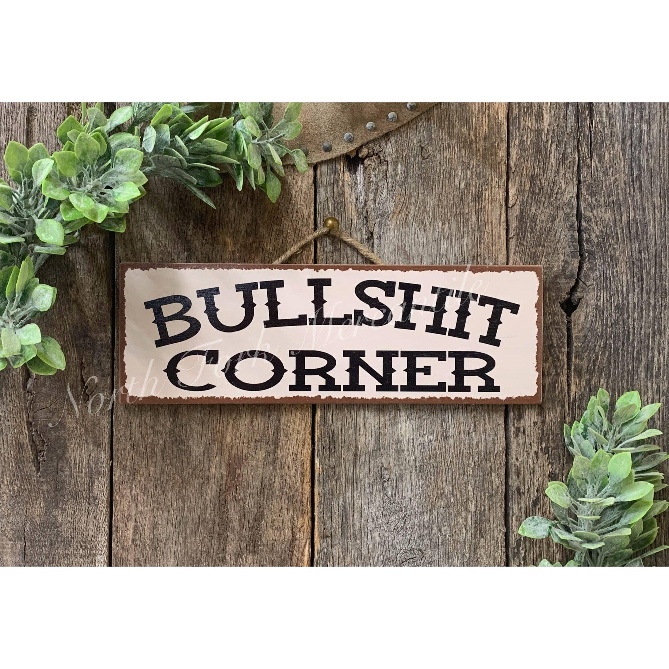 North Fork Mercantile - Bullshit Corner, Sarcastic Sign, Friend Gift, Gag Gift