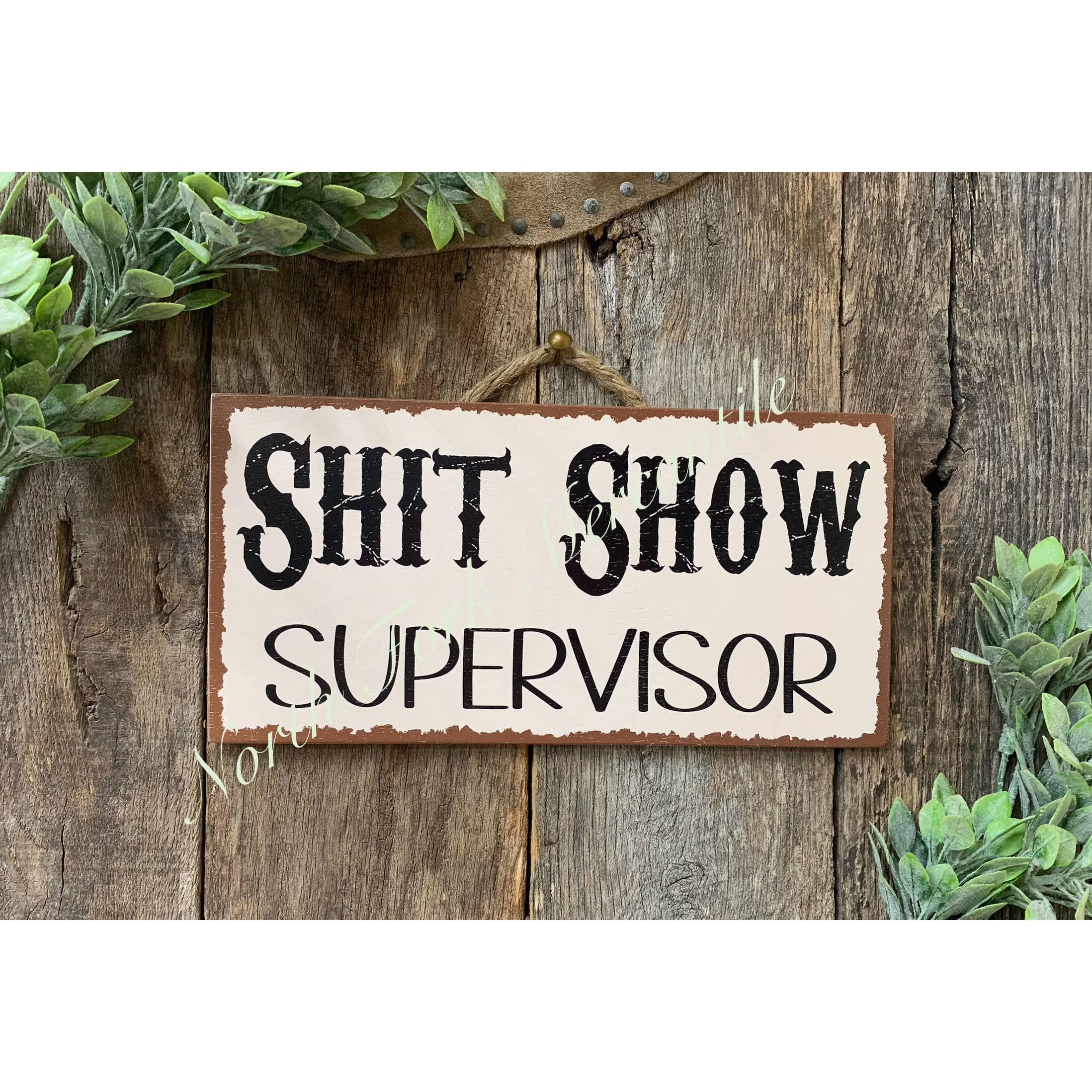 North Fork Mercantile - Shit Show Supervisor, Shit Show Sign, Inspirational Signs