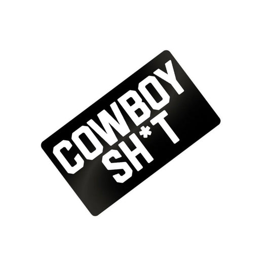 COWBOY SH*T - 4"X6" STICKER