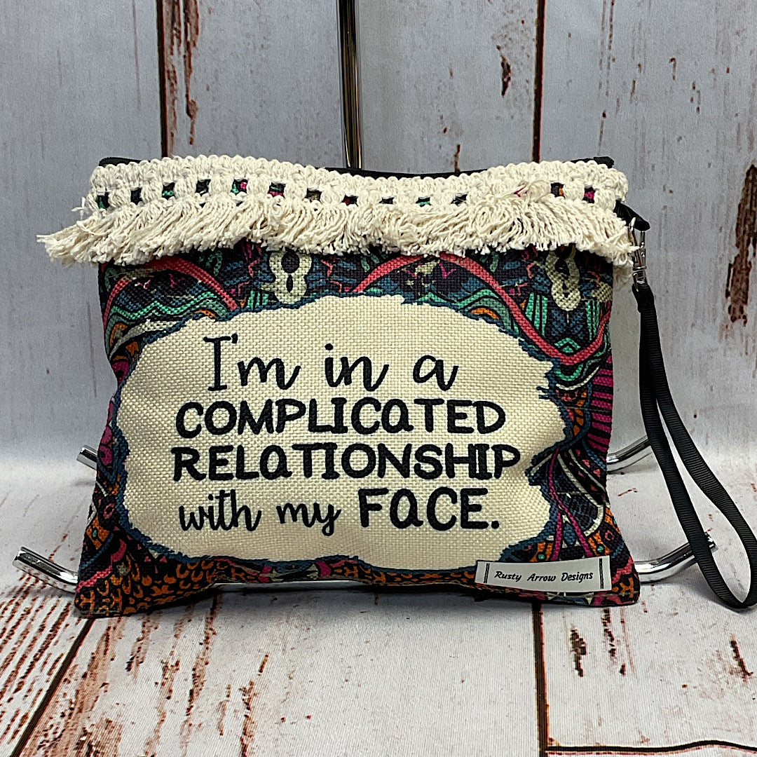 Rusty Arrow Designs - “I’m In A Complicated Relationship With My Face”Travel/Cosmetic Bag