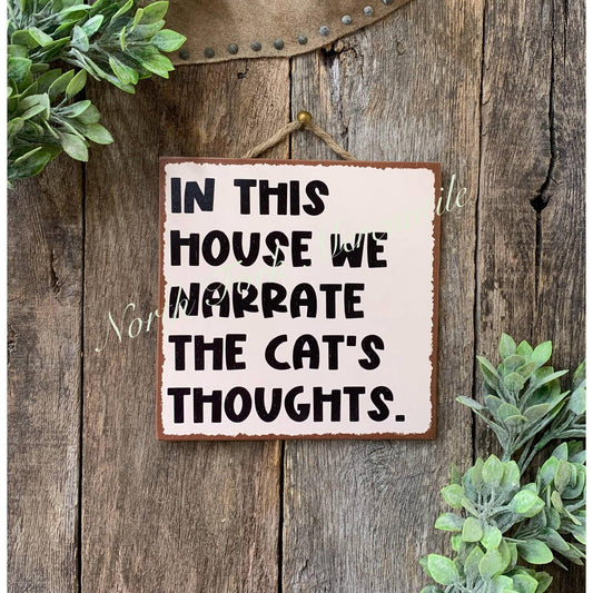 North Fork Mercantile - In This House We Narrate The Cats Thoughts, Funny Cat Sign