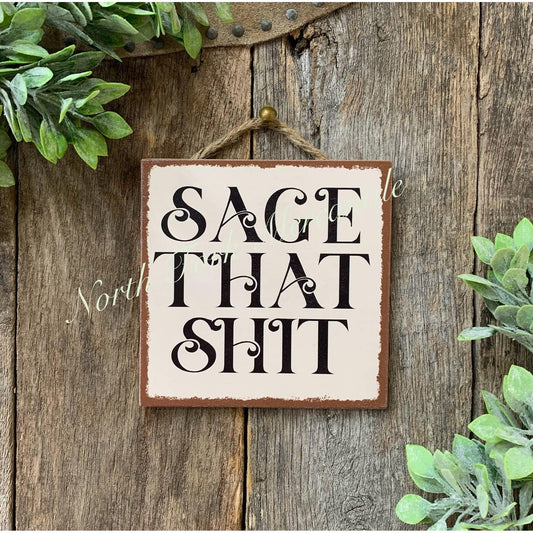 North Fork Mercantile - Sage That Shit, Sage Sign, Meditation, Shit Sign