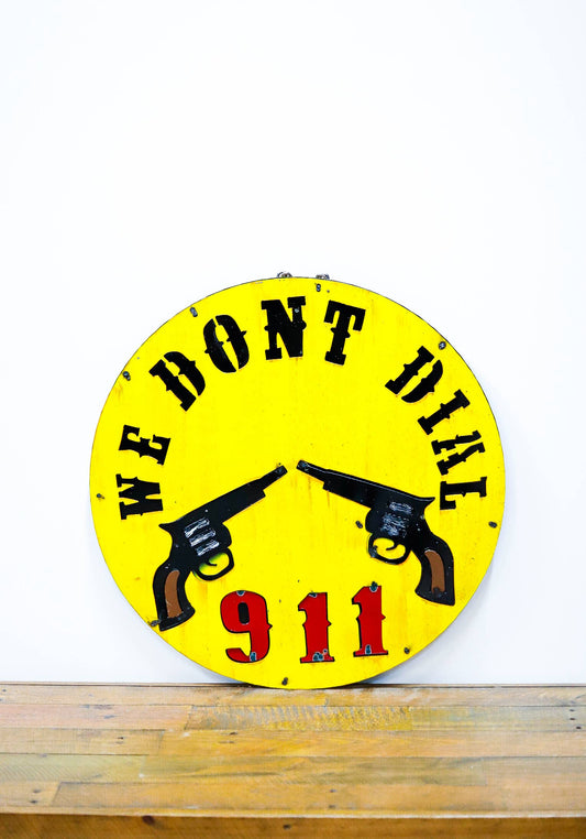 Rustic Farm - Round Metal Wall Sign, We Don't Dial 911 - 8.1