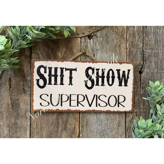 North Fork Mercantile - Shit Show Supervisor, Shit Show Sign, Inspirational Signs