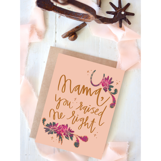 Mama You Raise Me Right Mother's Day Card